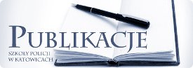 Publikacje Szkoły Policji w Katowicach